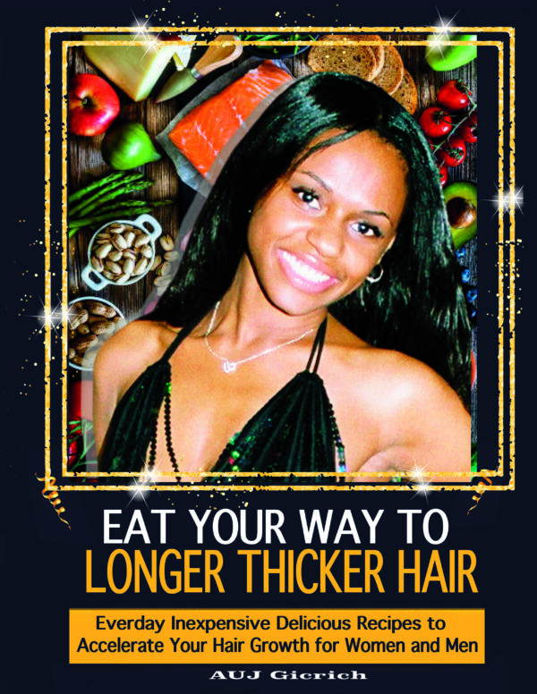 Eat Your Way To Longer Thicker Hair-Everyday Inexpensive Delicious Recipes To Accelerate Your Hair Growth For Women And Men (Paperback book)